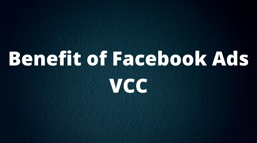 Benefit of Facebook Ads VCC