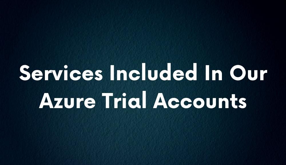 Services Included In Our Azure Trial Account
