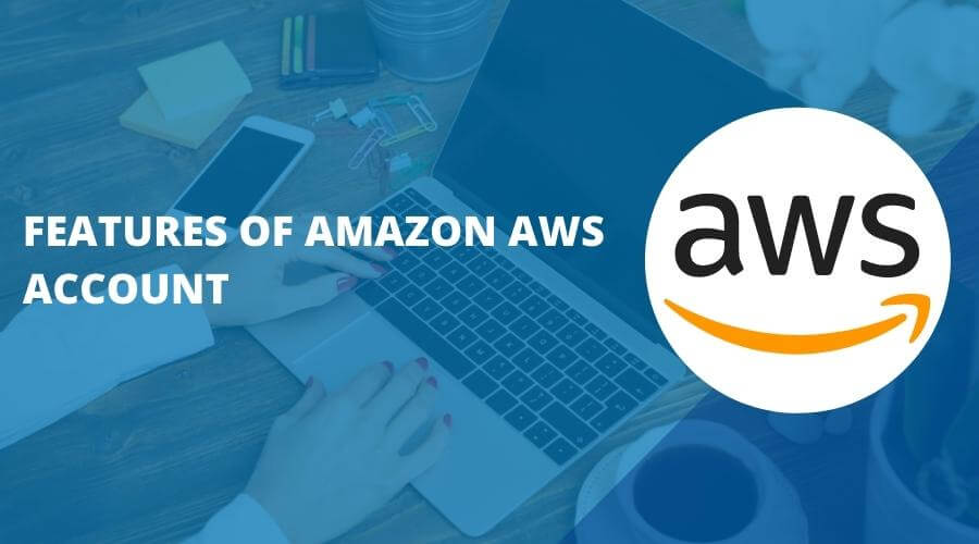 Features of Amazon AWS Account